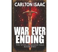 War Ever Ending: The ‘Seven of Legend’ Saga Book Two