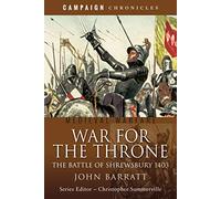 War for the Throne: The Battle of Shrewsbury 1403 (Campaign Chronicles)
