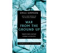 War From The Ground Up : Twenty-First Century Combat as Politics