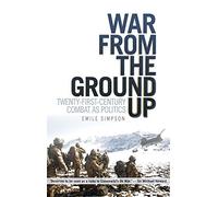 War From The Ground Up: Twenty-First Century Combat as Politics