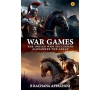 War Games: The Indian Who Succeeded Alexander The Great