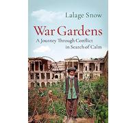 War Gardens: A Journey Through Conflict in Search of Calm