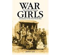 War Girls: The First Aid Nursing Yeomanry in the First World War