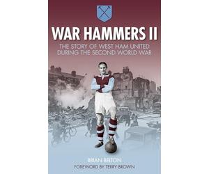 War Hammers II: The Story of West Ham United during the Second World War