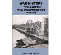 War History 11th Field Company Royal Canadian Engineers 1945