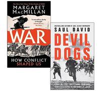 War How Conflict Shaped Us By Margaret MacMillan & [Hardcover] Devil Dogs By Saul David 2 Books Collection Set