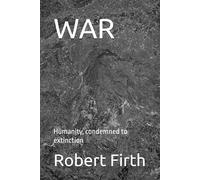 WAR: Humanity, condemned to extinction