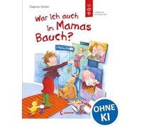War ich auch in Mamas Bauch?: Aufklärung für Kinder ab 5