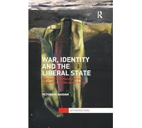 War, Identity and the Liberal State: Everyday Experiences of the Geopolitical in the Armed Forces (Interventions)