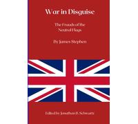 War in Disguise: The Frauds of the Neutral Flags