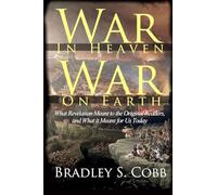 War in Heaven, War on Earth: What Revelation Meant to the Original Readers and What It Means for Us Today
