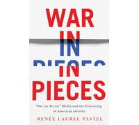 War in Pieces : "War on Terror" Media and the Fracturing of American Identity