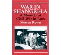 War in Shangri-La: A Memoir of Civil War in Laos