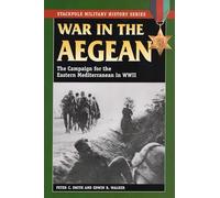 War in the Aegean: The Campaign for the Eastern Mediterranean in World War II (Stackpole Military History Series)