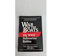War in the Boats: My WWII Submarine Battles