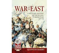 War in the East: A Military History of the Russo-Turkish War 1877-78: 43 (From Musket to Maxim 1815-1914)