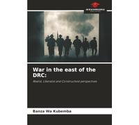 War in the east of the DRC:: Realist, Liberalist and Constructivist perspectives