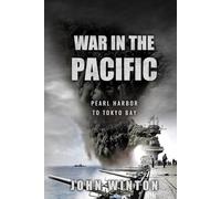 War in the Pacific: Pearl Harbor to Tokyo Bay (World War Two at Sea)