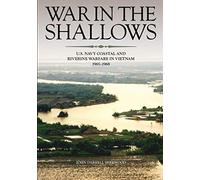 War in the Shallows: U.S. Navy Coastal and Riverine Warfare in Vietnam