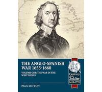 War in the West Indies: The Anglo-Spanish War 1655-1660 (Century of the Soldier)