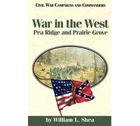 War in the West: Pea Ridge and Prairie Grove (Civil War Campaigns & Commanders (Paperback)) (Civil War Campaigns and Commanders)