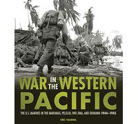 War in the Western Pacific: The U.S. Marines in the Marianas, Peleliu, Iwo Jima, and Okinawa, 1944-1945