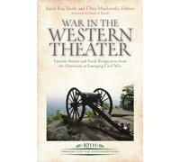 War in the Western Theater: Favorite Stories and Fresh Perspectives from the Historians at Emerging Civil War (Emerging Civil War Anniversary Series)