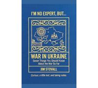 War In Ukraine (I'm No Expert, But:)