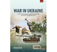 War in Ukraine Volume 10: Ukrainian- & Western-Designed Artillery Systems, 2022-2024 (Europe@War)