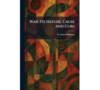 War: Its Nature, Cause and Cure