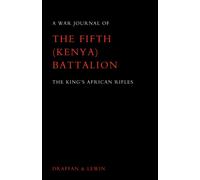 War Journal of the Fifth (Kenya) Battalion the King's African Rifles 1939-1945