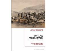 War, Law and Humanity: The Campaign to Control Warfare, 1853-1914