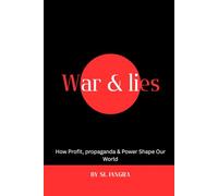 WAR & LIES: How Profit, propaganda & Power Shape Our World