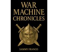 War Machine Chronicles: The Warrior’s Book of Combat Philosophy, Strategy and Doctrine (War Machine System)