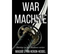 War Machine: Destiny in the Shadows Series Book One: Volume 1