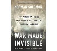 War Made Invisible: How America Hides the Human Toll of Its Military Machine