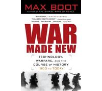 War Made New: Weapons, Warriors, and the Making of the Modern World by Max Boot (18-May-2012) Paperback