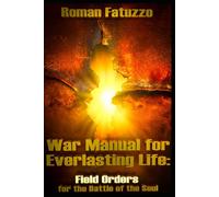 War Manual for Everlasting Life: Field Orders for the Battle of the Soul: 1 (The Gospel Message)