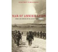 War of Annihilation: Combat and Genocide on the Eastern Front, 1941 (Total War: New Perspectives on World War II) (War and Society)