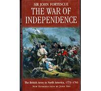 War of Independence: the British Army in North America, 1775-1783