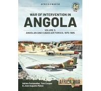 War of Intervention in Angola, Volume 3: Angolan and Cuban Air Forces, 1975-1989 (Africa@War)