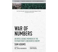 War of Numbers: An Intelligence Memoir of the Vietnam War's Uncounted Enemy (Truth to Power)