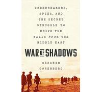 War of Shadows: Codebreakers, Spies, and the Secret Struggle to Drive the Nazis from the Middle East
