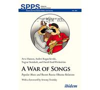 War of Songs: Popular Music and Recent Russia-Ukraine Relations (Soviet and Post-Soviet Politics and Society)