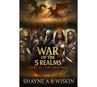 War of The 5 Realms: Part 2: The Red War (5 Realms: The Chronicles Of The Enchanted Kingdoms)