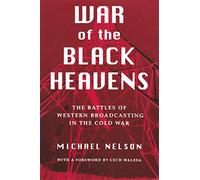 War of the Black Heavens: The Battles of Western Broadcasting in the Cold War