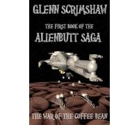 War of the Coffee Bean: 1 (Alienbutt Saga)