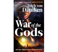War of the Gods : Alien Skulls, Underground Cities, and Fire from the Sky