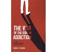War of the Gods in Addiction: C. G. Jung, Alcoholics Anonymous and Archetypal Evil