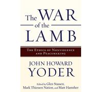 War of the Lamb: The Ethics of Nonviolence and Peacemaking